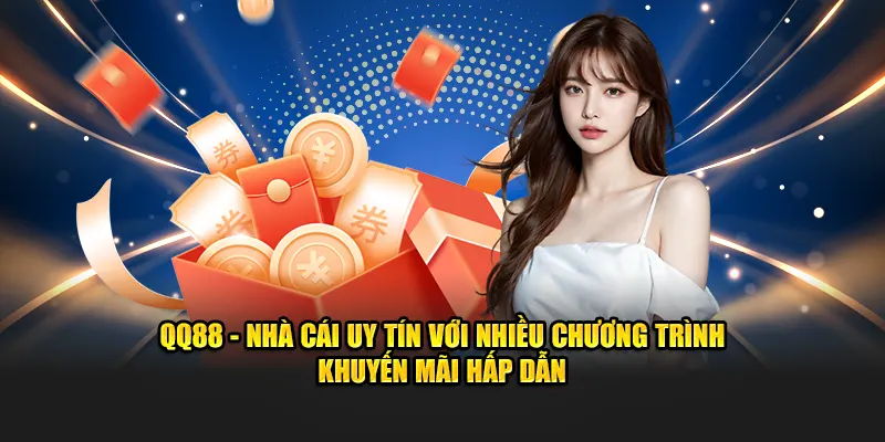QQ88 - Nhà cái uy tín với nhiều chương trình khuyến mãi hấp dẫn